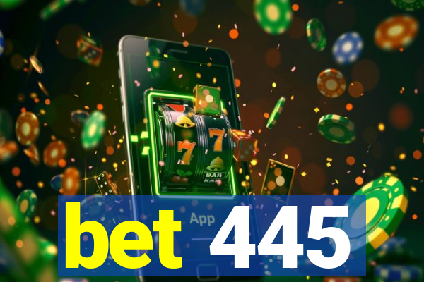 bet 445